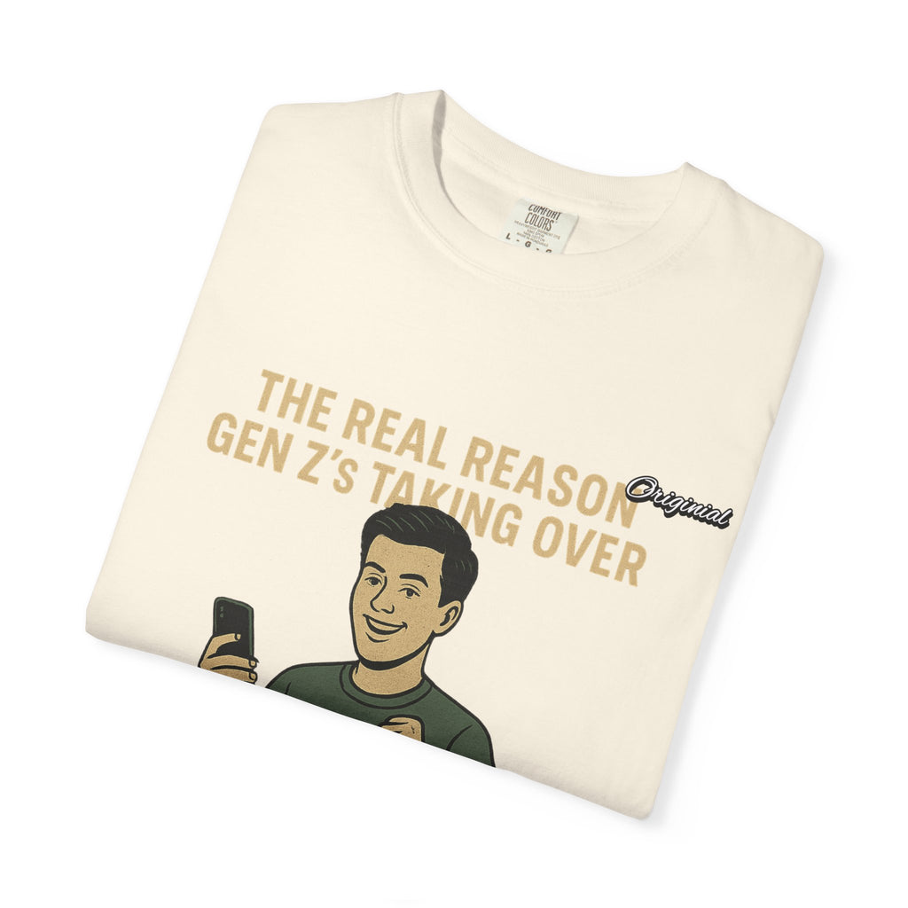 Unisex Dyed T-shirt - Official Merch : The Reason Why GenZ Runs The World