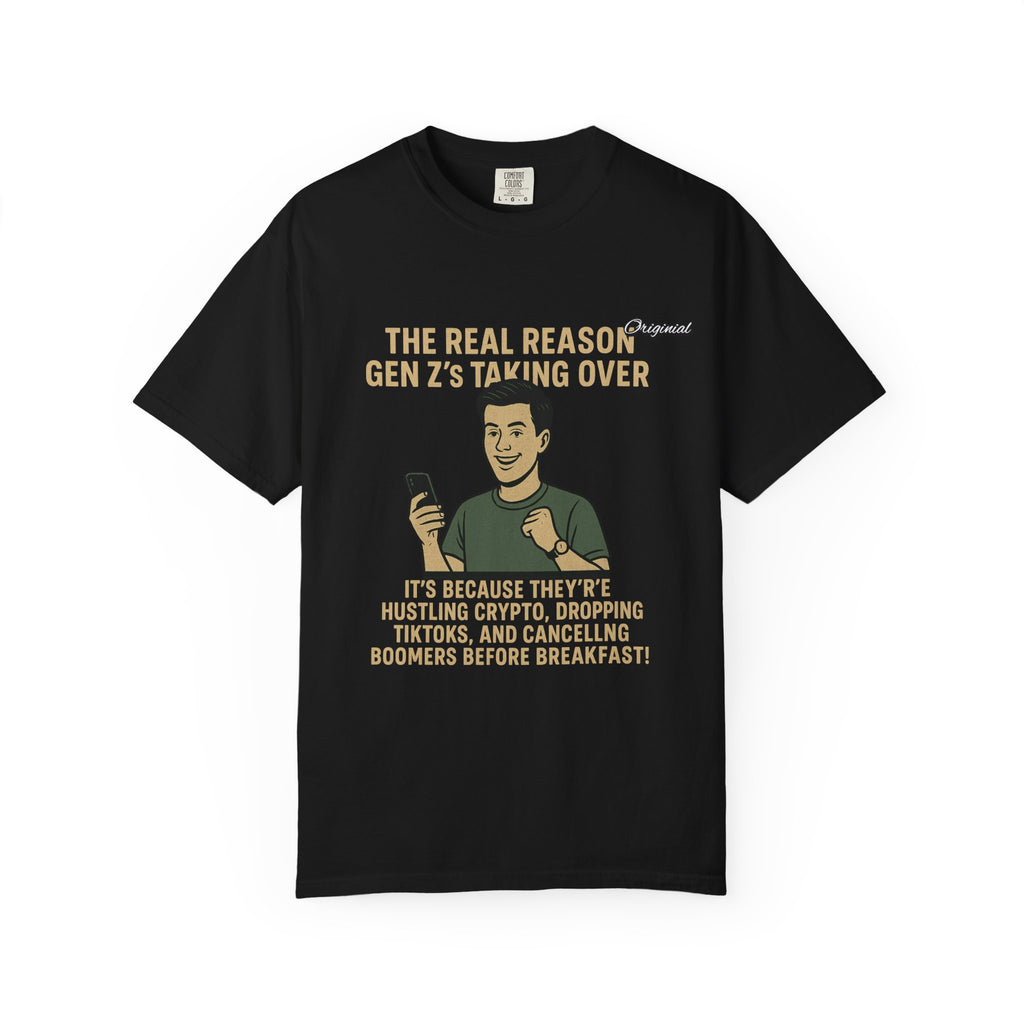 Unisex Dyed T-shirt - Official Merch : The Reason Why GenZ Runs The World