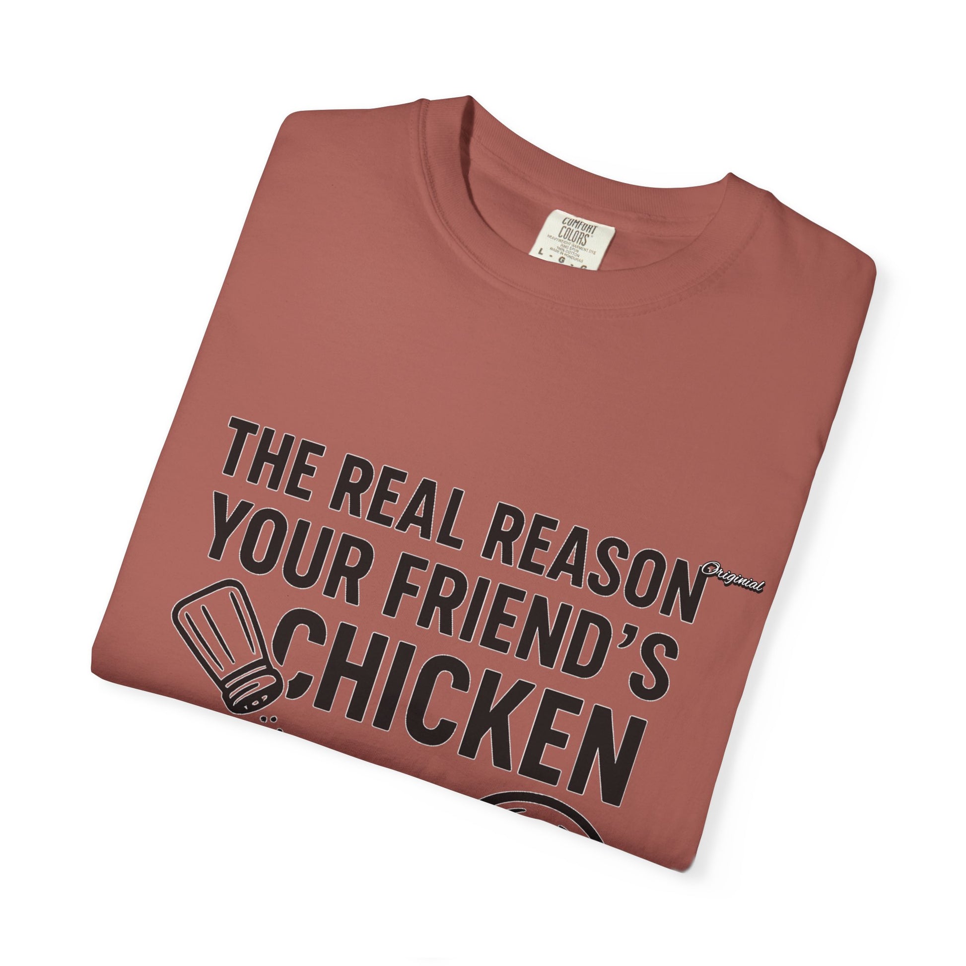 Unisex T-Shir - Official Merch : The Real Reason Your Friend’s Chicken Has No Flavor