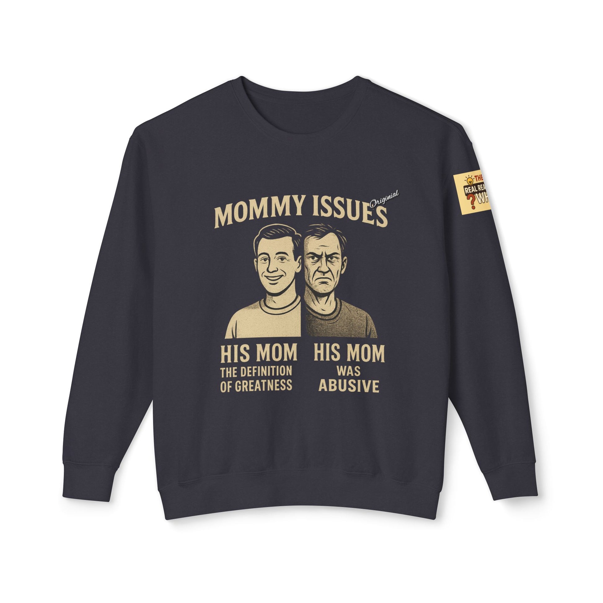 Unisex Lightweight Crewneck Sweatshirt - Official Merch : Mommy Issues - The Reason Why MEN have mommy issues