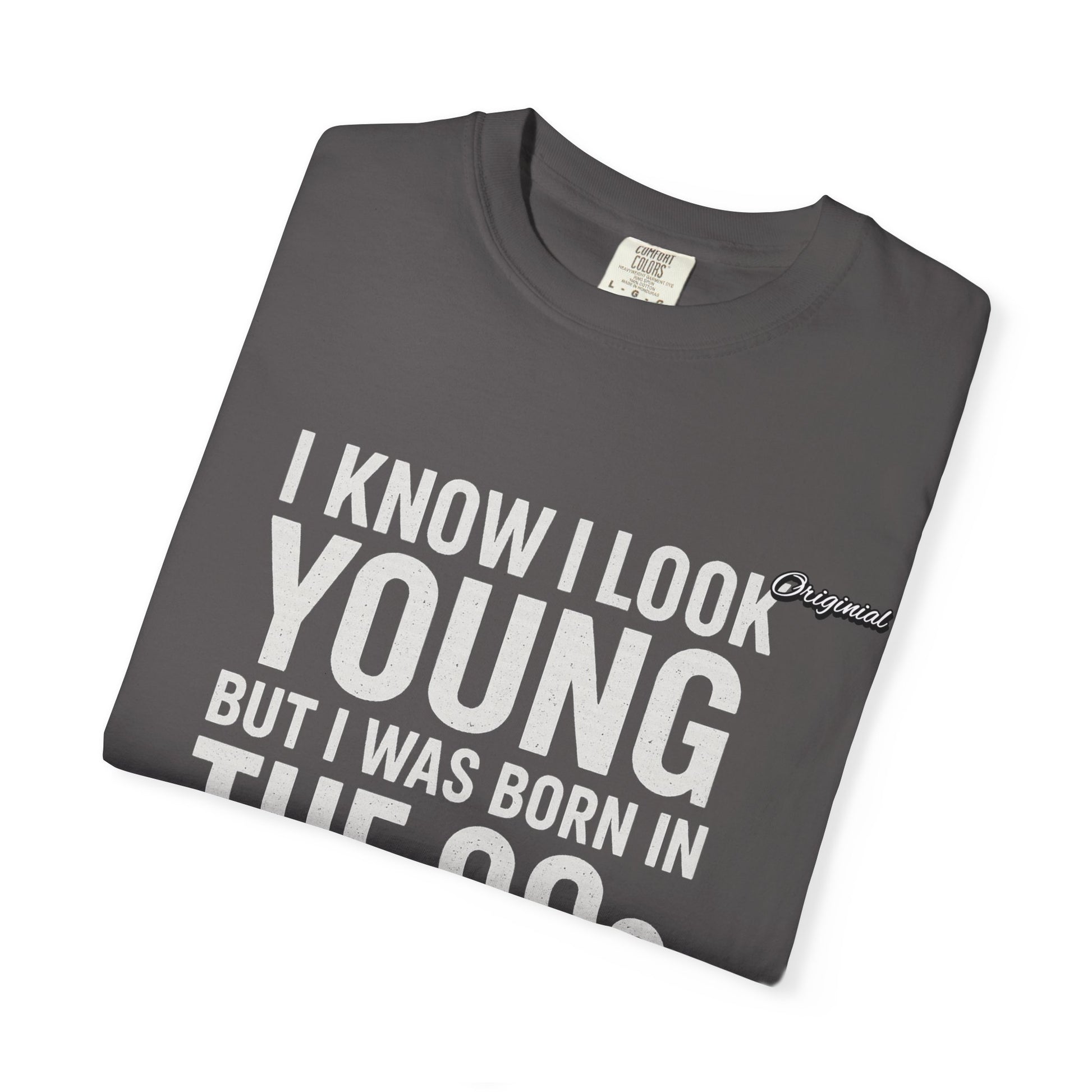 Unisex T-Shirt - Official Merch : I know I look young, but I was born in the 90s and if you can't deal with that, leave me alone