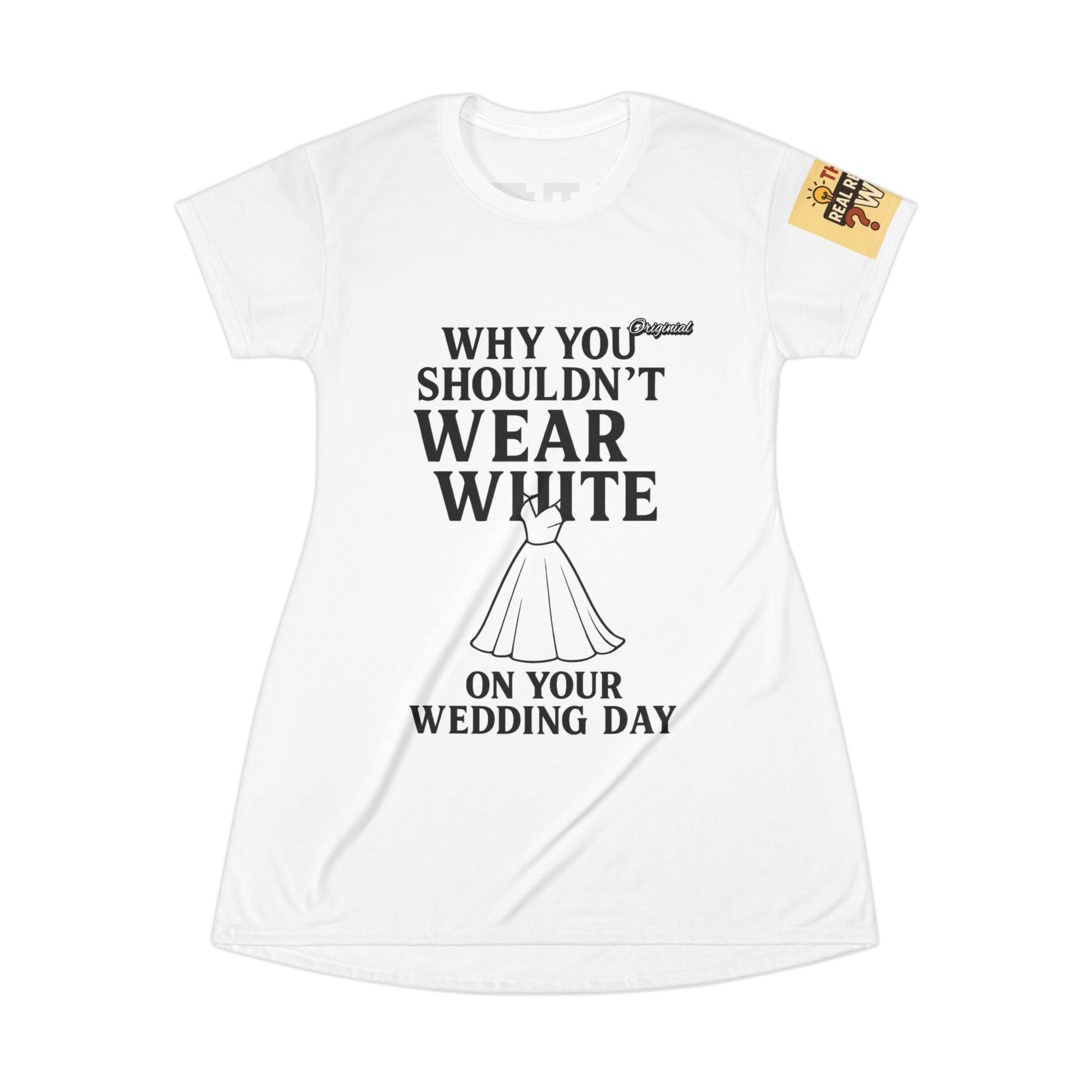 T-Shirt Dress - Official Merch : Why You Shouldn’t Wear White on Your Wedding Day