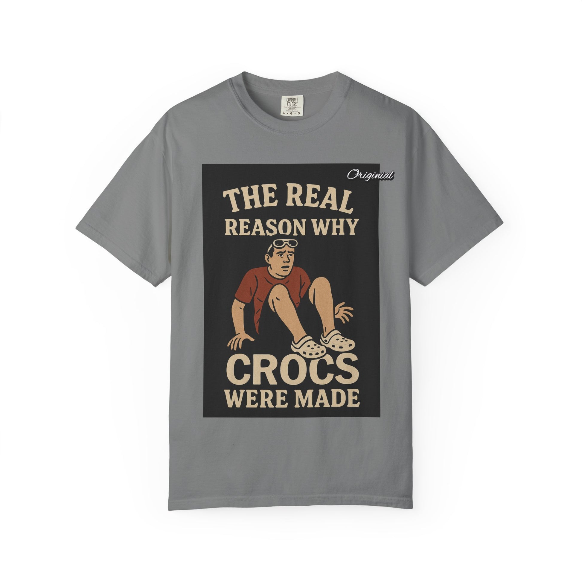 Unisex Dyed T-Shirt - Official Merch : The Real Reason Why Crocs Were Made
