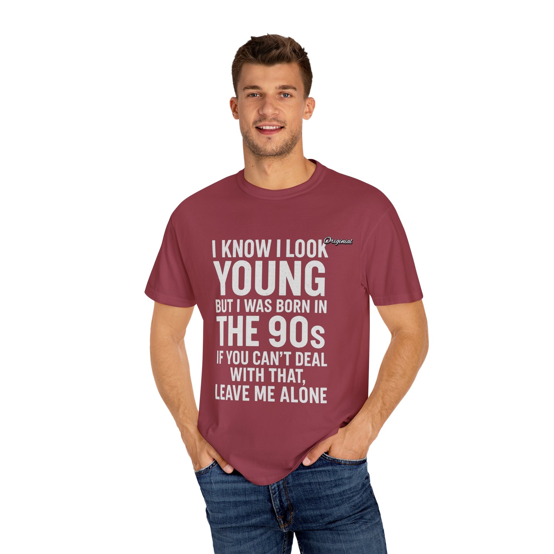 Unisex T-Shirt - Official Merch : I know I look young, but I was born in the 90s and if you can't deal with that, leave me alone