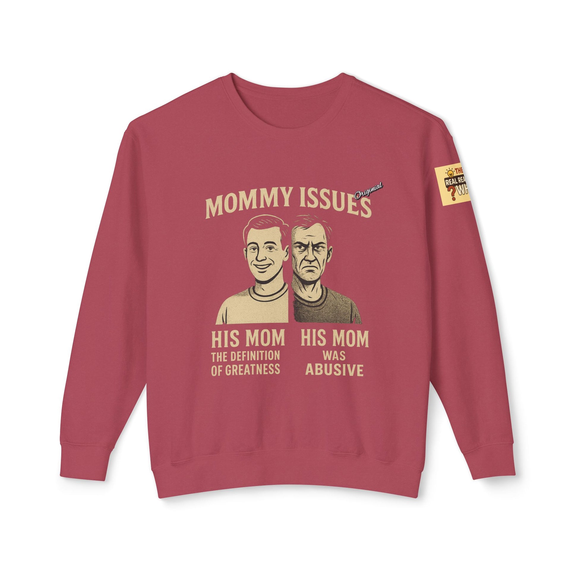 Unisex Lightweight Crewneck Sweatshirt - Official Merch : Mommy Issues - The Reason Why MEN have mommy issues