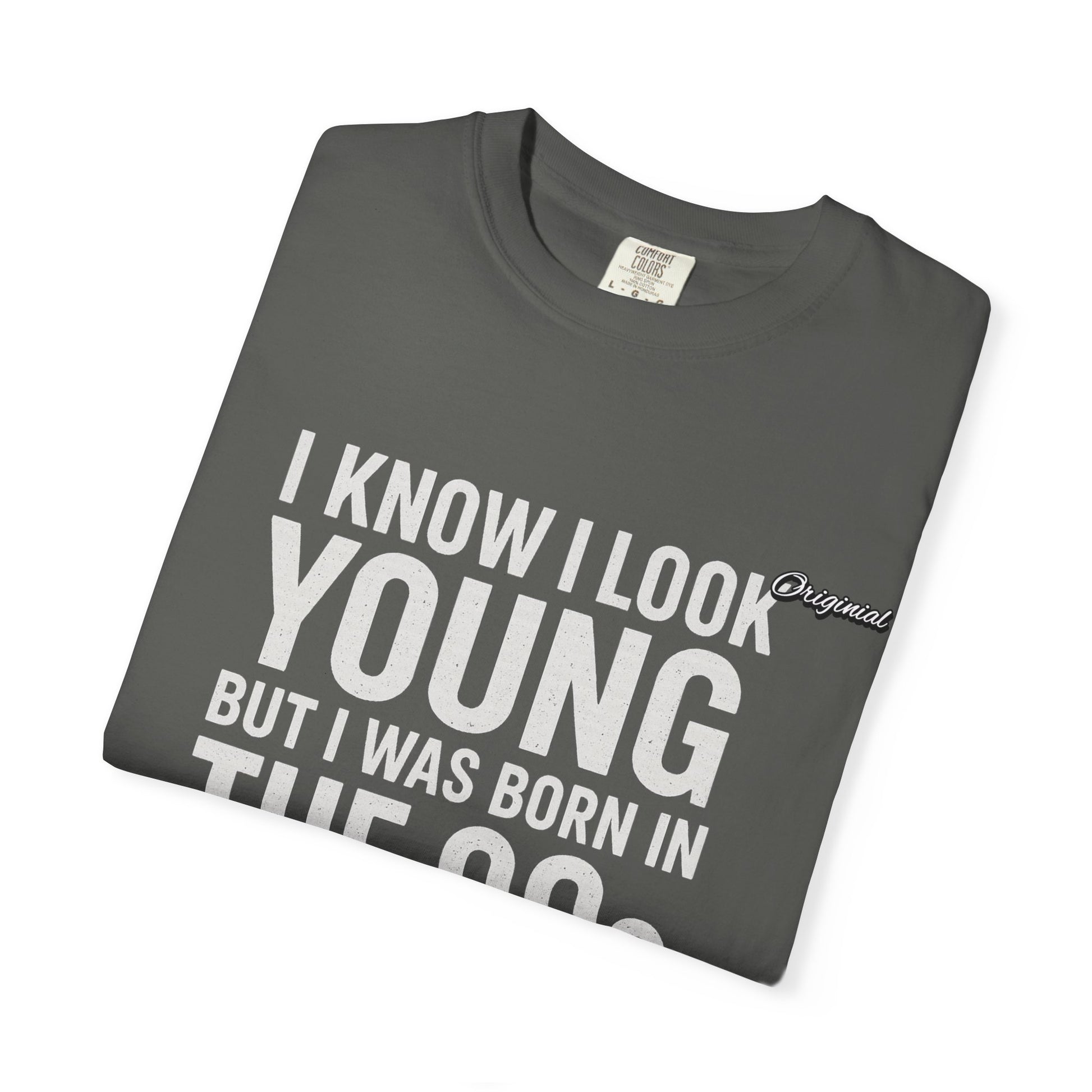 Unisex T-Shirt - Official Merch : I know I look young, but I was born in the 90s and if you can't deal with that, leave me alone