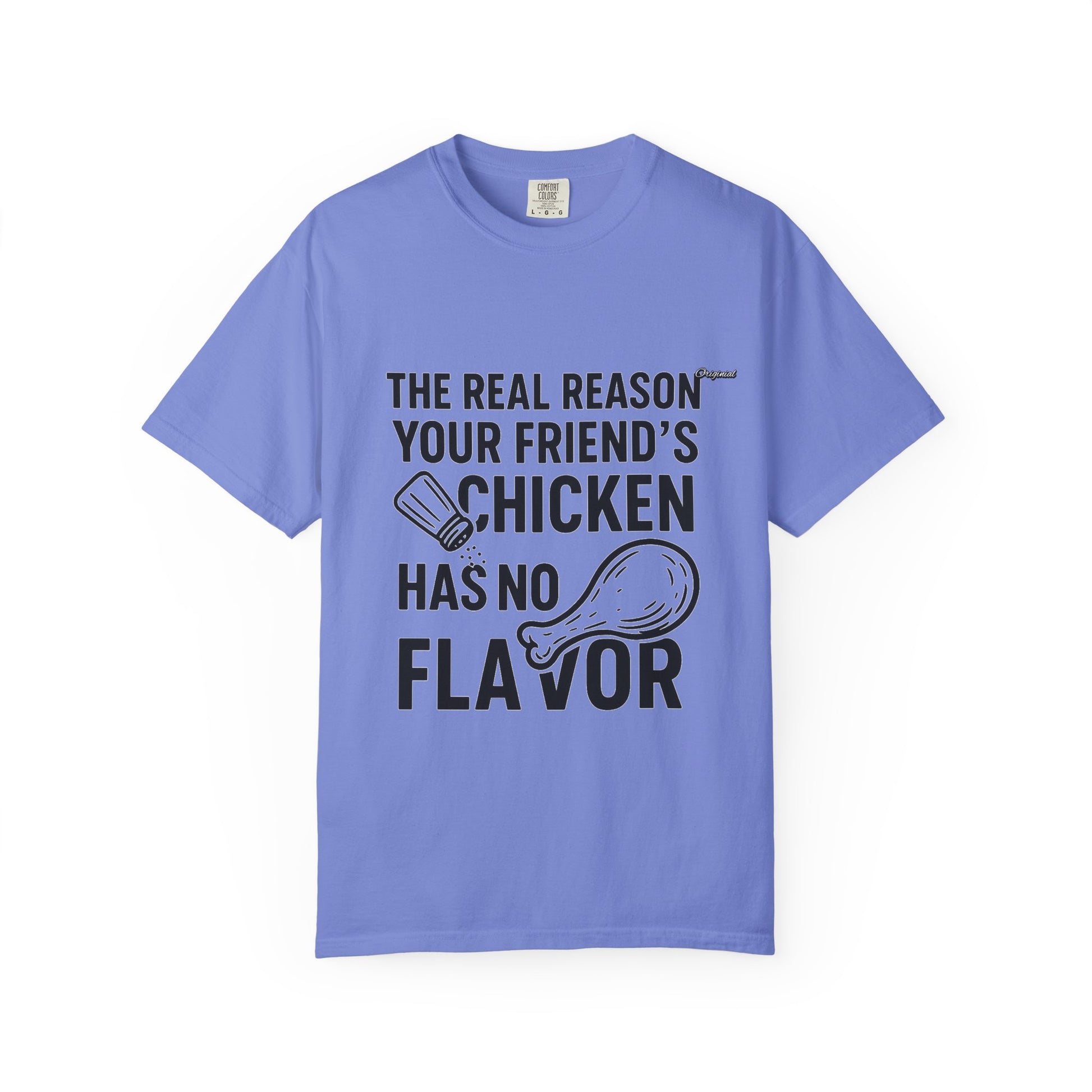 Unisex T-Shir - Official Merch : The Real Reason Your Friend’s Chicken Has No Flavor