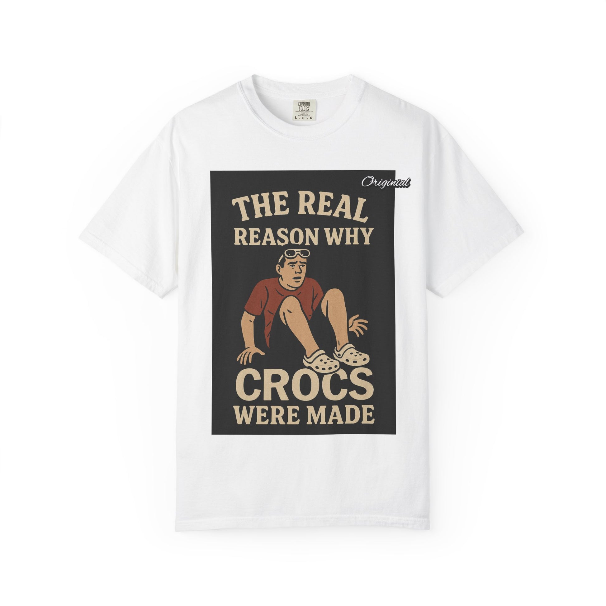 Unisex Dyed T-Shirt - Official Merch : The Real Reason Why Crocs Were Made
