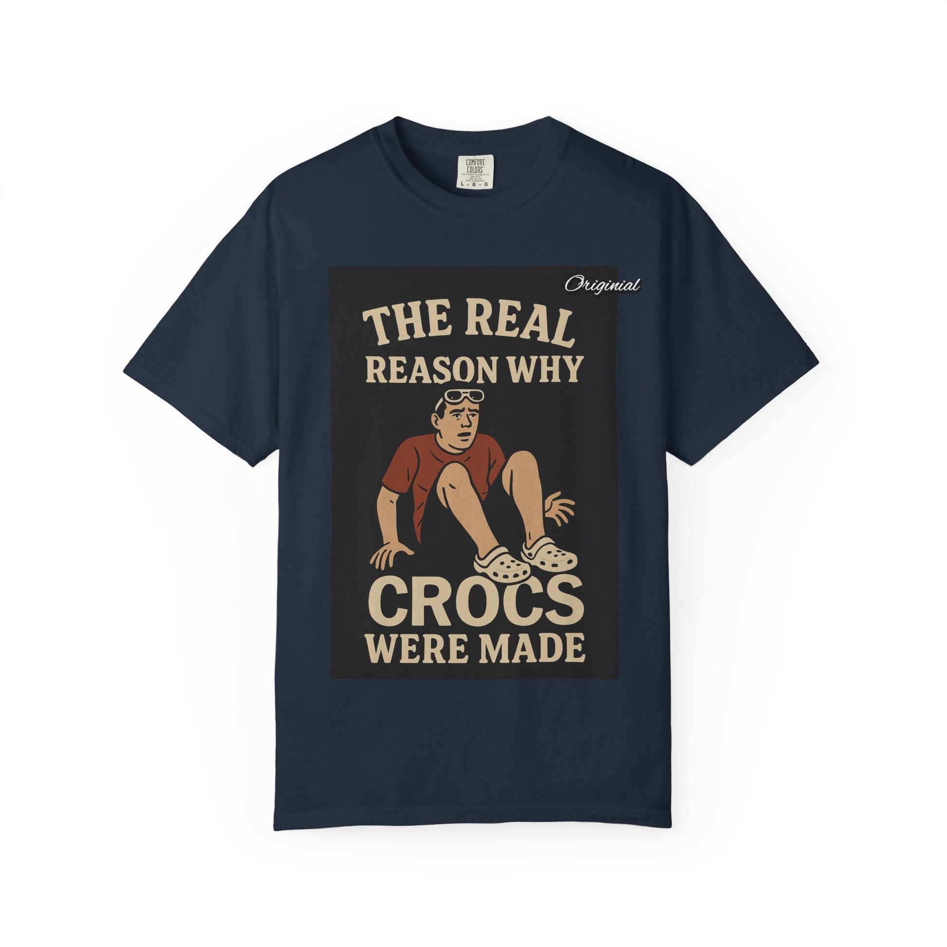 Unisex Dyed T-Shirt - Official Merch : The Real Reason Why Crocs Were Made