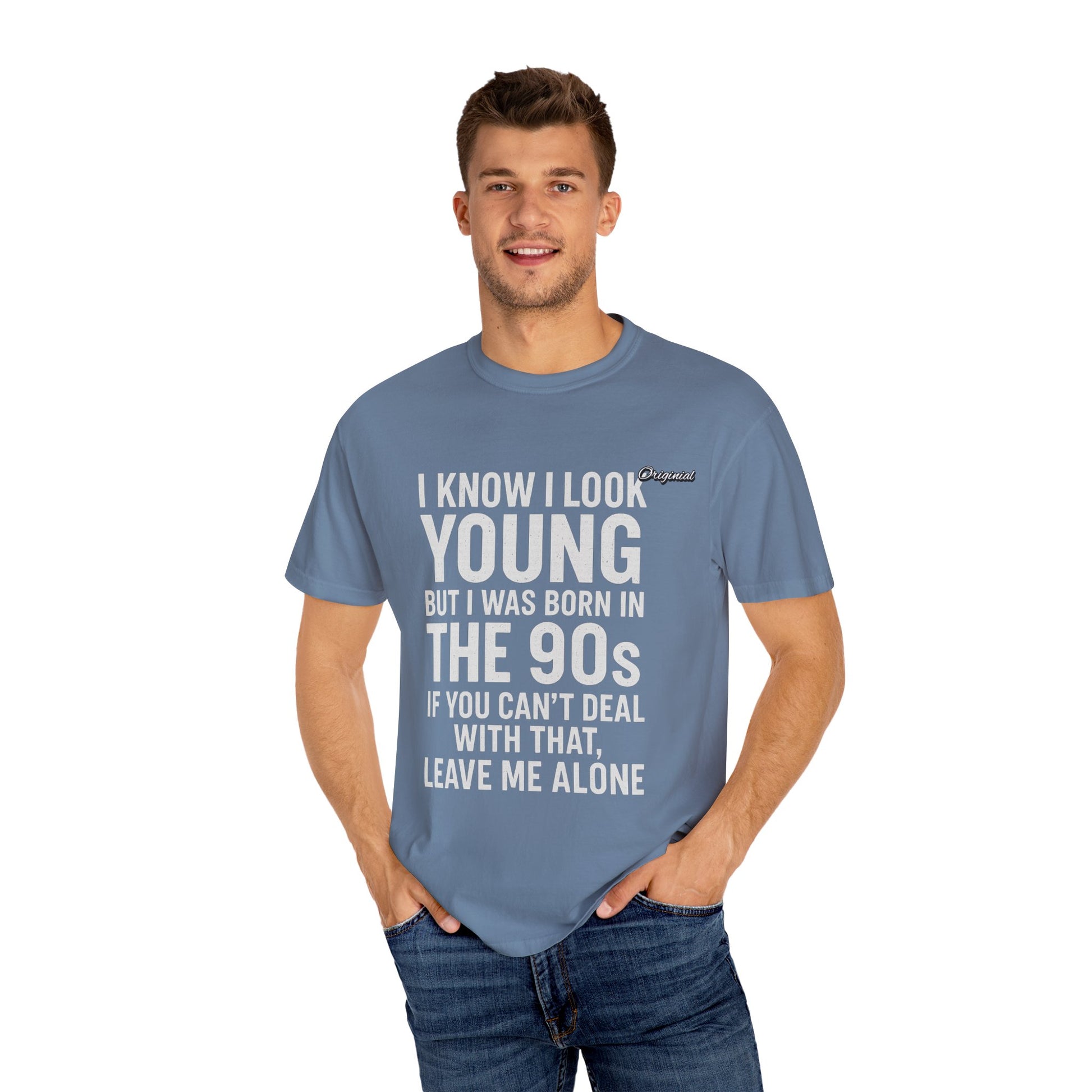 Unisex T-Shirt - Official Merch : I know I look young, but I was born in the 90s and if you can't deal with that, leave me alone