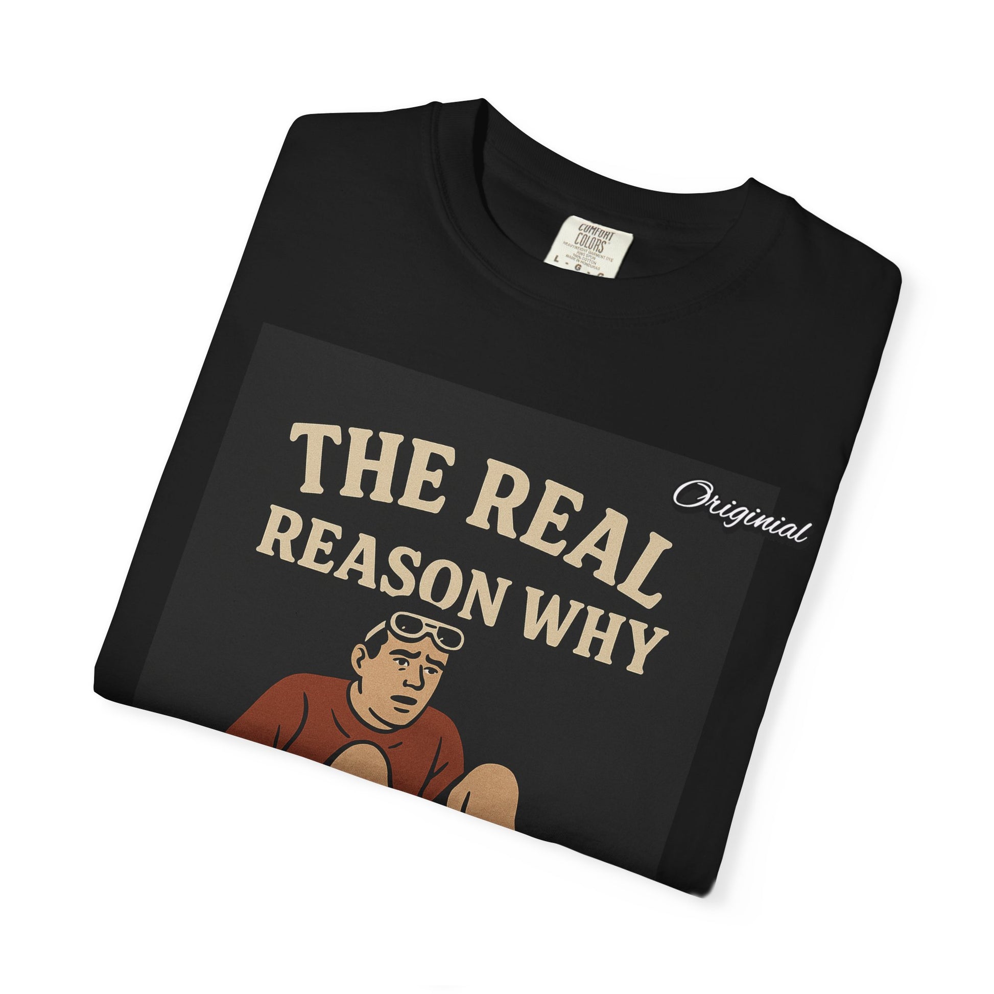 Unisex Dyed T-Shirt - Official Merch : The Real Reason Why Crocs Were Made