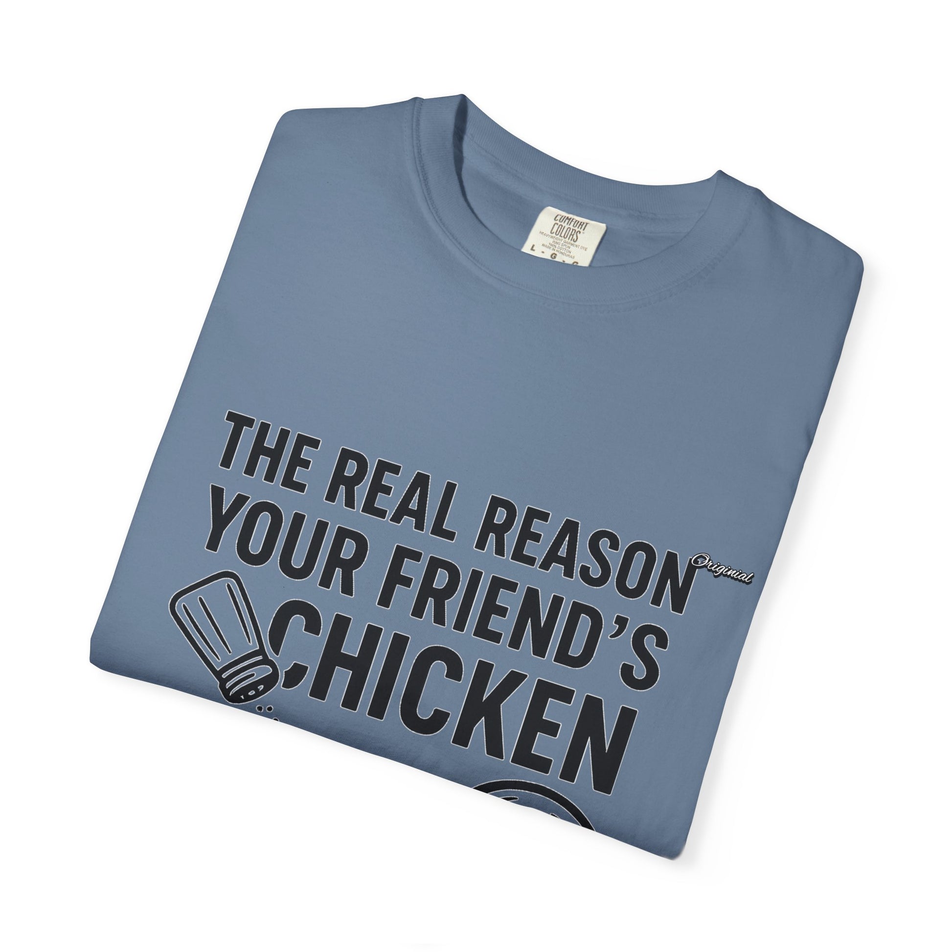 Unisex T-Shir - Official Merch : The Real Reason Your Friend’s Chicken Has No Flavor