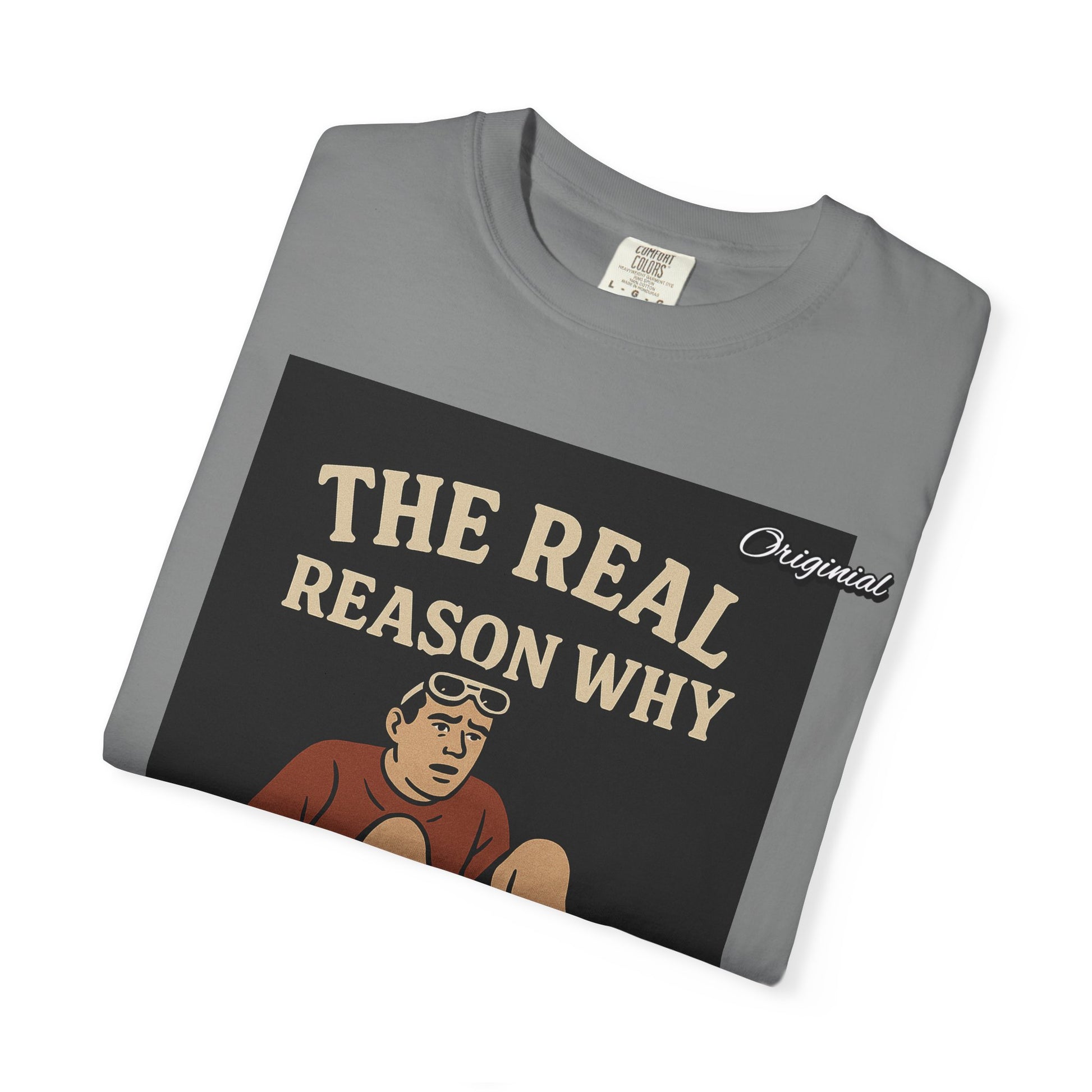Unisex Dyed T-Shirt - Official Merch : The Real Reason Why Crocs Were Made