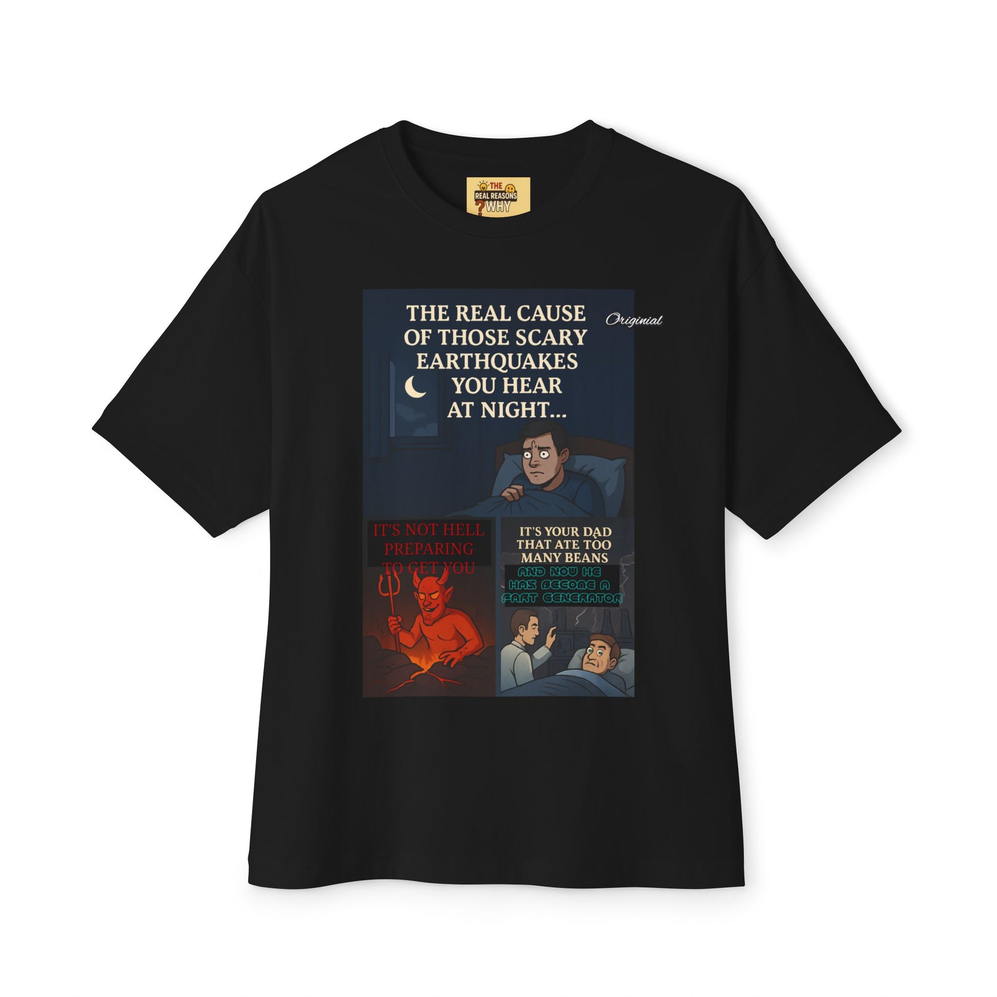 Unisex T-Shirt - Official Merch : The REAL cause of those scary Earthquakes you hear at night…