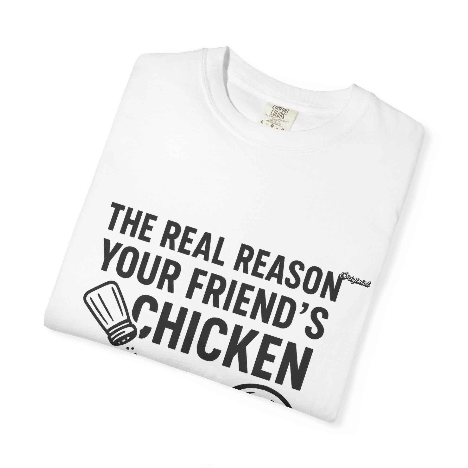 Unisex T-Shir - Official Merch : The Real Reason Your Friend’s Chicken Has No Flavor