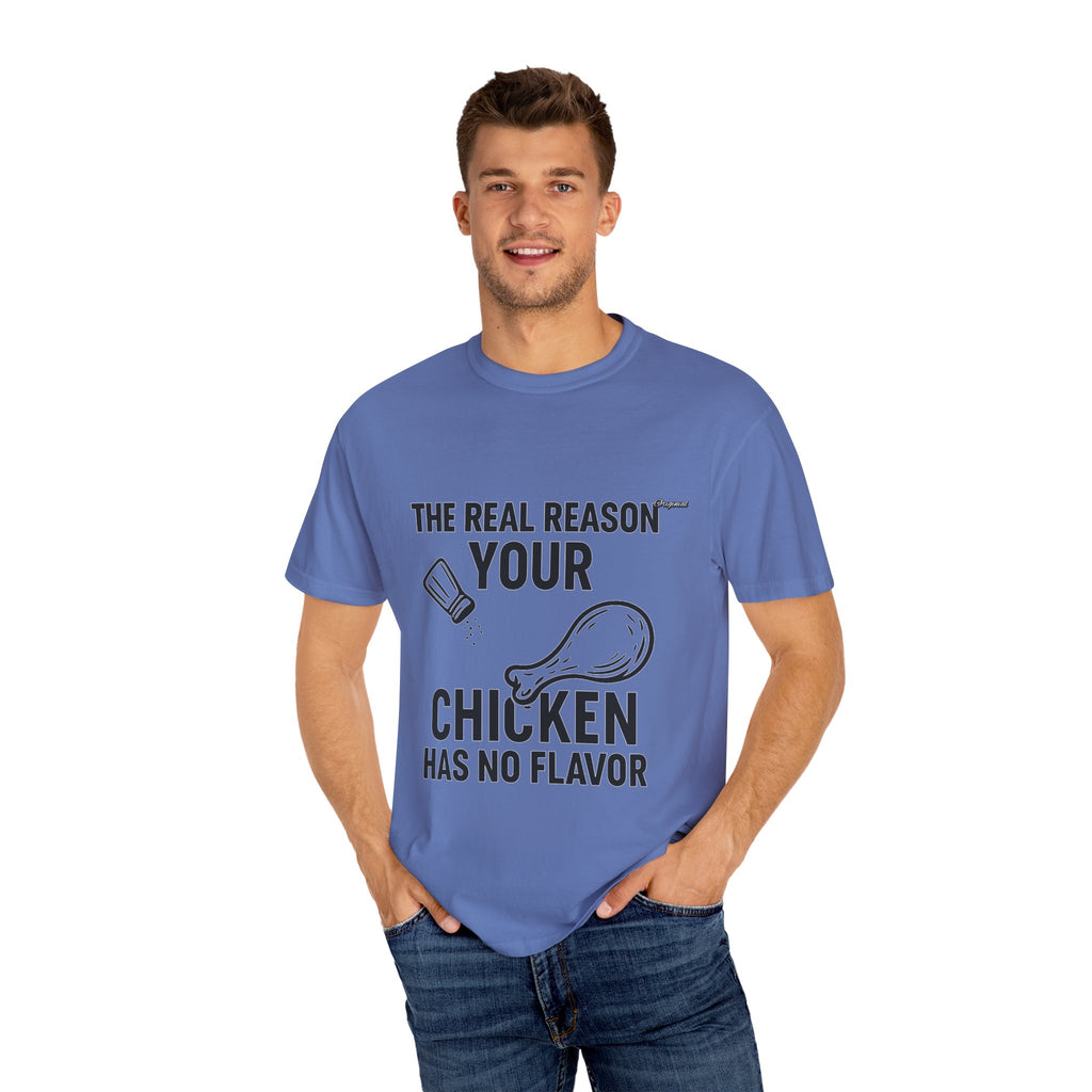 Copy of Unisex T-Shir - Official Merch : The Real Reason Your Chicken Has No Flavor