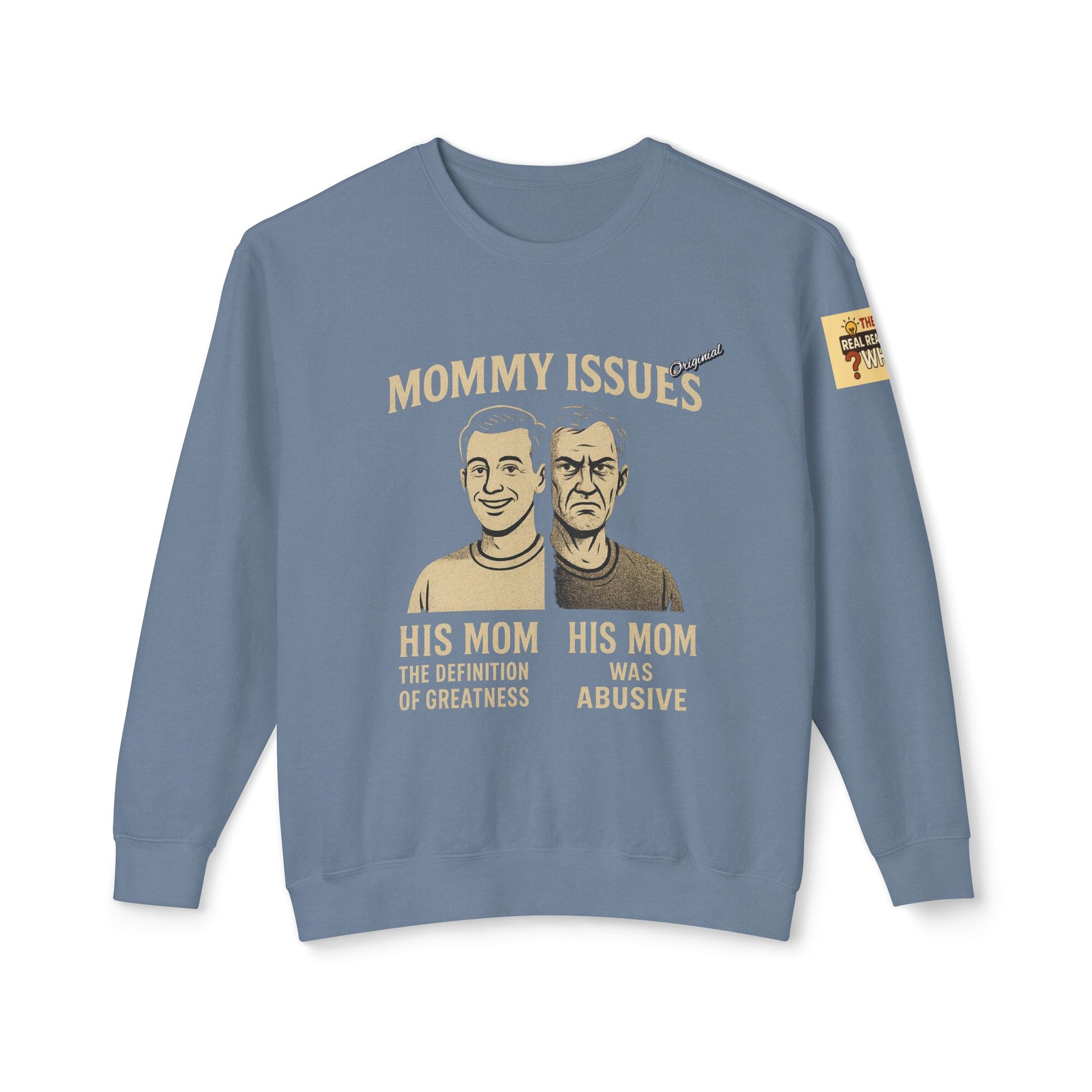 Unisex Lightweight Crewneck Sweatshirt - Official Merch : Mommy Issues - The Reason Why MEN have mommy issues