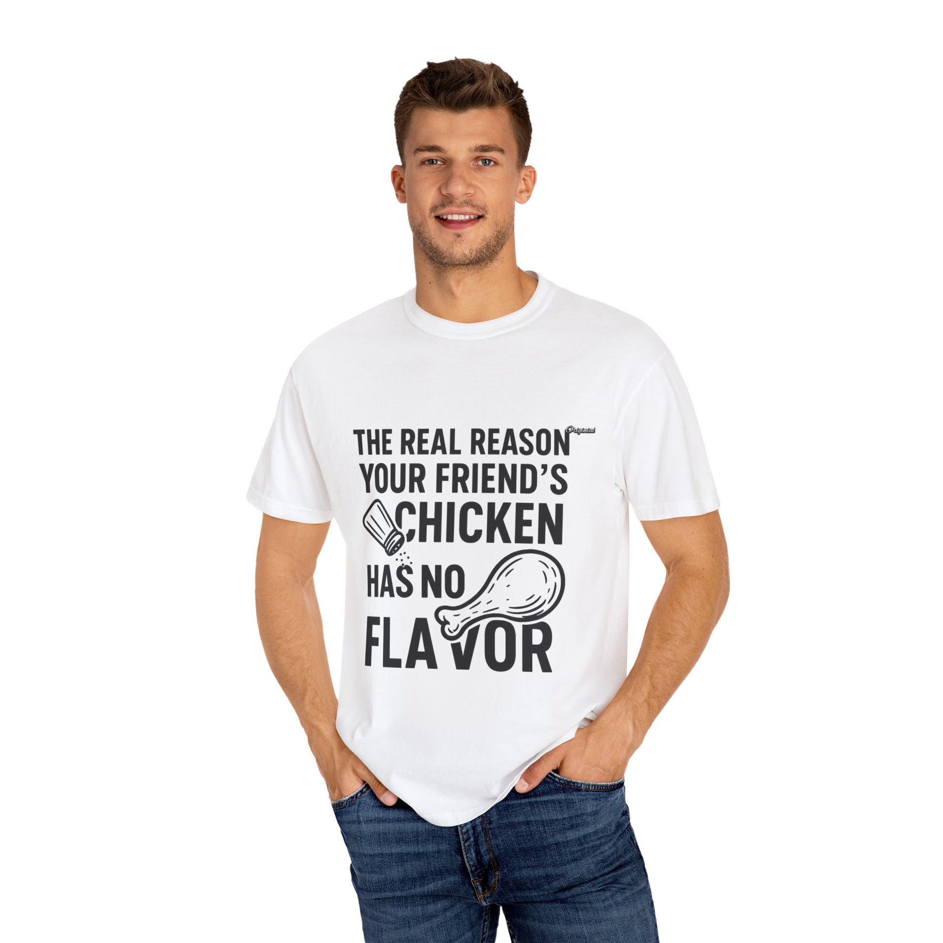 Unisex T-Shir - Official Merch : The Real Reason Your Friend’s Chicken Has No Flavor