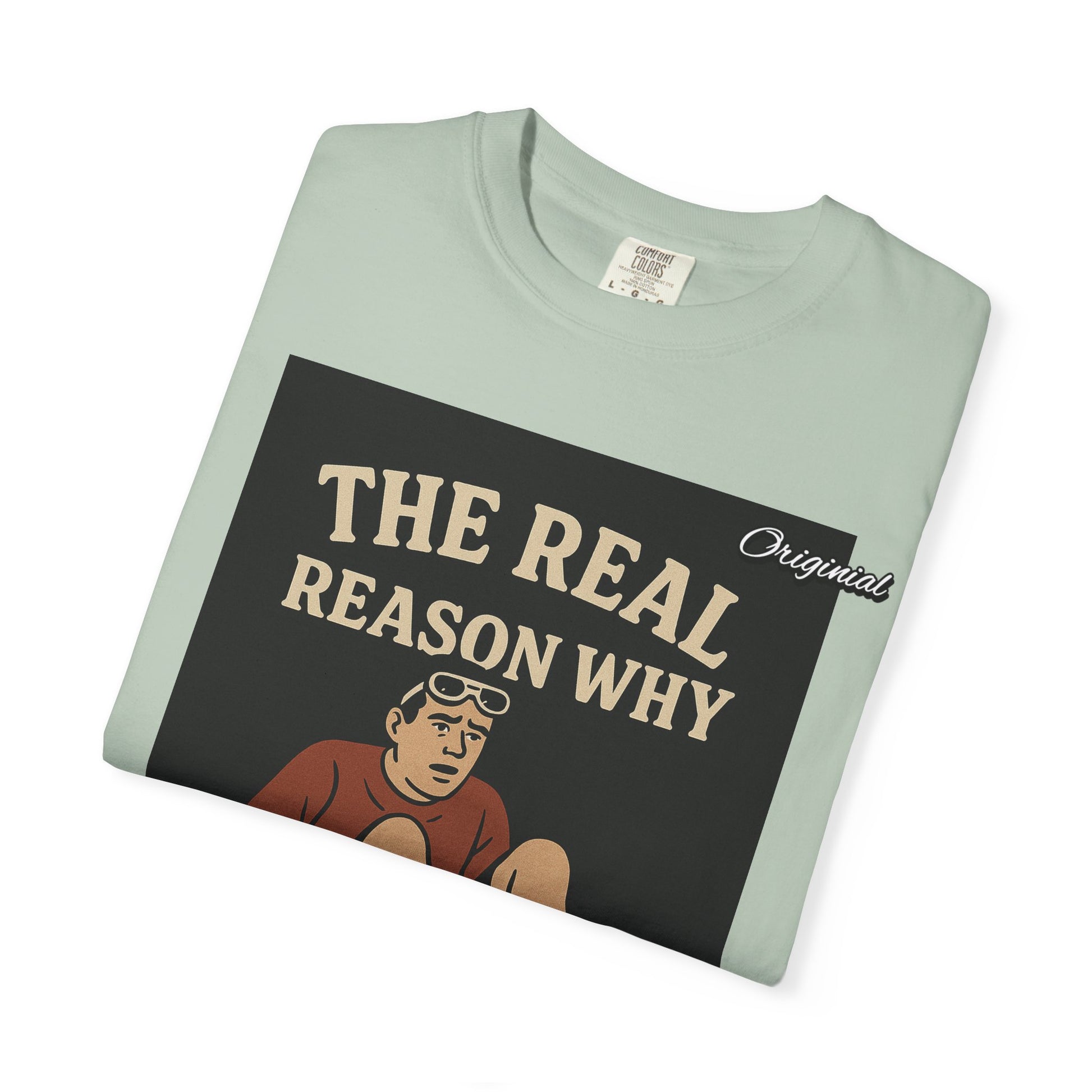 Unisex Dyed T-Shirt - Official Merch : The Real Reason Why Crocs Were Made