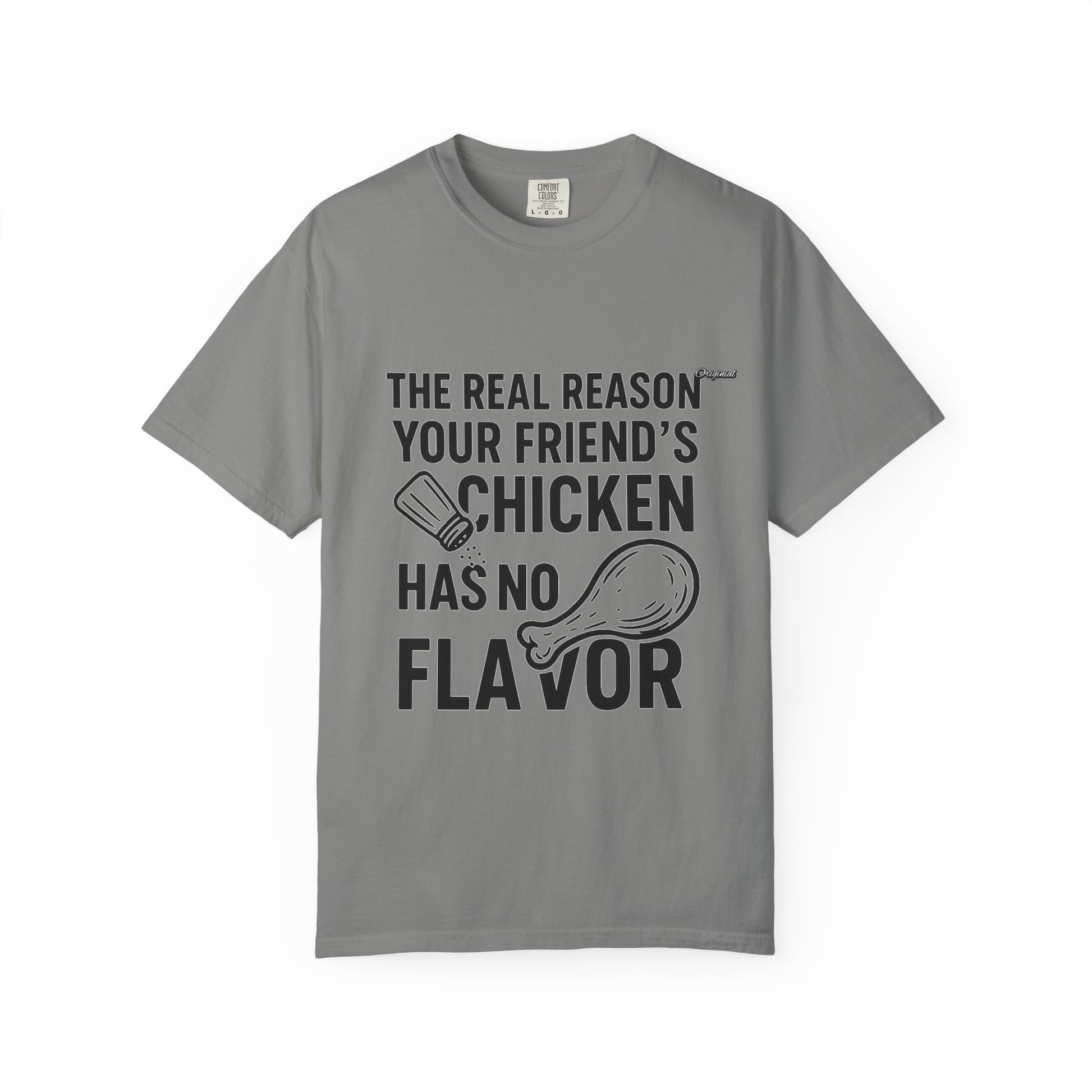 Unisex T-Shir - Official Merch : The Real Reason Your Friend’s Chicken Has No Flavor