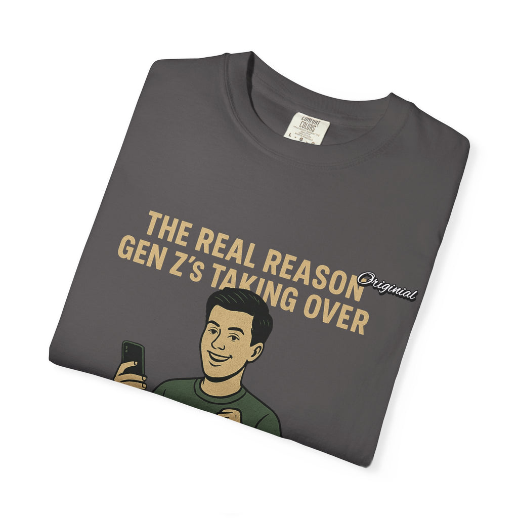 Unisex Dyed T-shirt - Official Merch : The Reason Why GenZ Runs The World