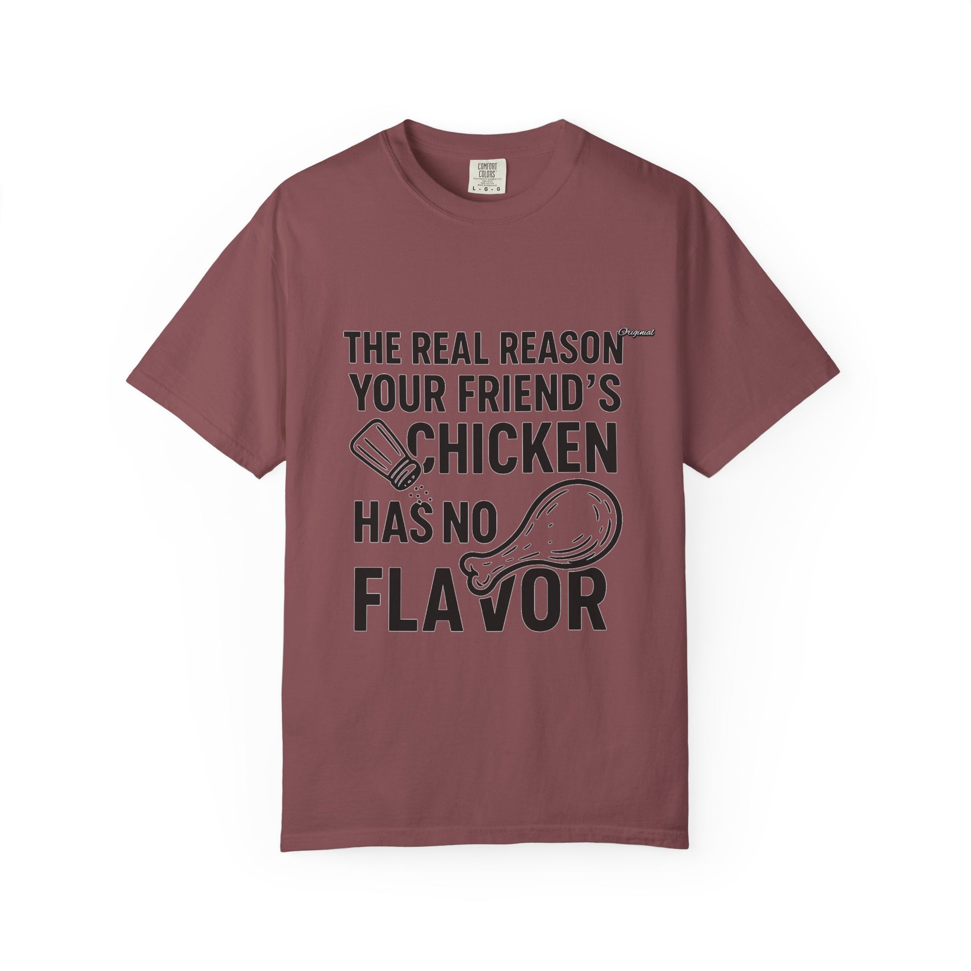 Unisex T-Shir - Official Merch : The Real Reason Your Friend’s Chicken Has No Flavor